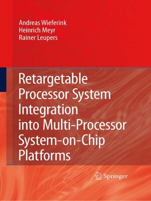 cover image of Retargetable Processor System Integration into Multi-Processor System-on-Chip Platforms